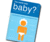 Baby! Baby!